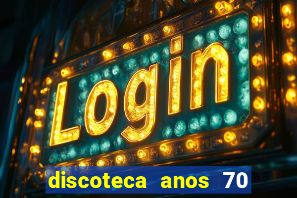 discoteca anos 70 80 90